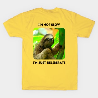 I'm Not Slow, I'm Just Deliberate (Sloth) T-Shirt